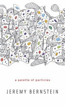 A palette of particles / Jeremy Bernstein.