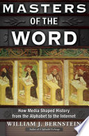 Masters of the word : how media shaped history, from the alphabet to the Internet /