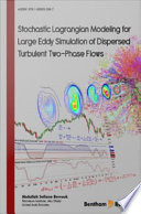 Stochastic Lagrangian Modeling for Large Eddy Simulation of Dispersed Turbulent Two-Phase Flows.