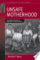 Unsafe motherhood : Mayan maternal mortality and subjectivity in post-war Guatemala /