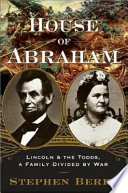 House of Abraham : Lincoln and the Todds, a family divided by war / Stephen Berry.