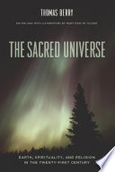 The sacred universe : earth, spirituality, and religion in the twenty-first century /