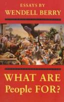 What are people for? : essays / by Wendell Berry.