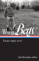 Essays 1993-2017 / Wendell Berry ; Jack Shoemaker, editor.