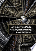 An Inquiry on Modal Metaphysical Puzzling Possible Worlds /
