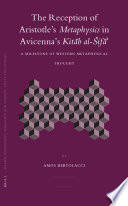 The reception of Aristotle's Metaphysics in Avicenna's Kitāb al-Šifāo : a milestone of Western metaphysical thought / by Amos Bertolacci.