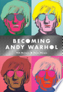 Becoming Andy Warhol / by Nick Bertozzi ; illustrated by Pierce Hargan.