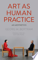 Art as human practice : an aesthetics /