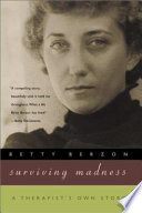Surviving madness : a therapist's own story / Betty Berzon.