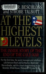 At the highest levels : the inside story of the end of the cold war /