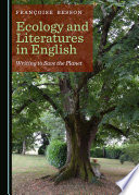 Ecology and literatures in English : writing to save the planet /