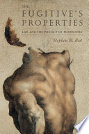 The fugitive's properties : law and the poetics of possession /