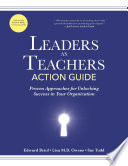 Leaders as teachers action guide : proven approaches for unlocking success in your organization /