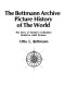 The Bettmann Archive picture history of the world : the story of Western civilization retold in 4460 pictures / by Otto L. Bettmann ; Manley Stolzman, editor.