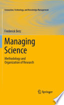 Managing science : methodology and organization of research / Frederick Betz.