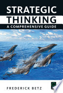 Strategic thinking : a comprehensive guide / by Frederick Betz.