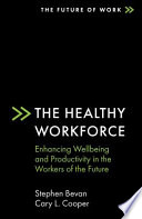 The healthy workforce : enhancing wellbeing and productivity in the workers of the future /