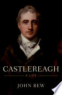 Castlereagh : a life / John Bew.