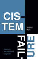 Cistem failure : essays on blackness and cisgender /