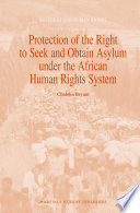 Protection of the right to seek and obtain asylum under the African human rights system /