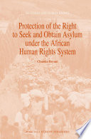 Protection of the right to seek and obtain asylum under the African human rights system by Chaloka Beyani.