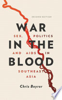 War in the blood : sex, politics and AIDS in Southeast Asia / Chris Beyrer.