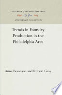 Trends in Foundry Production in the Philadelphia Area /