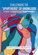Challenging the apartheids of knowledge in higher education through social innovation.