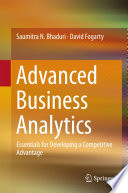 Advanced business analytics : essentials for developing a competitive advantage /