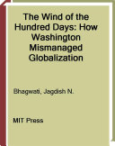 The wind of the hundred days : how Washington mismanaged globalization /