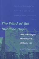 The wind of the hundred days : how Washington mismanaged globalization /