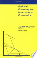Political economy and international economics / Jagdish Bhagwati ; edited by Douglas A. Irwin.