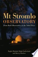 Mt Stromlo Observatory : from Bush Observatory to the Nobel prize /