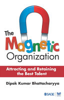 The magnetic organization : attracting and retaining the best talent /