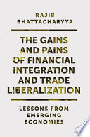 The gains and pains of financial integration and trade liberalization : lessons from emerging economies /