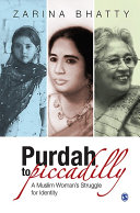 Purdah to Piccadilly : a Muslim woman's struggle for identity / Zarina Bhatty.