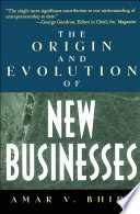 The origin and evolution of new businesses / Amar V. Bhidé.