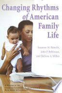 Changing rhythms of American family life / Suzanne M. Bianchi, John P. Robinson, and Melissa A. Milkie.