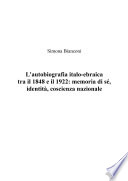 L'autobiografia italo-ebraica tra il 1848 e il 1922 : memoria di se, identita, coscienza nazionale /