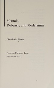 Montale, Debussy, and modernism / Gian-Paolo Biasin.