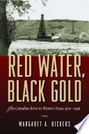 Red water, black gold : the Canadian River in western Texas, 1920-1999 /