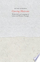 Crossing horizons : world, self, and language in Indian and Western thought / Shlomo Biderman ; translated by Ornan Rotem.