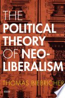 The political theory of neoliberalism / Thomas Biebricher.
