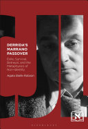 Derrida's Marrano Passover : exile, survival, betrayal, and the metaphysics of non-identity / Agata Bielik-Robson.