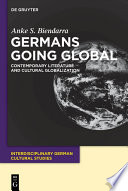 Germans Going Global : Contemporary Literature and Cultural Globalization.