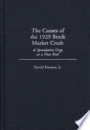 The causes of the 1929 stock market crash : a speculative orgy or a new era? / Harold Bierman, Jr.