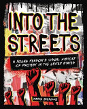 Into the streets : a young person's visual history of protest in the United States /