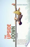 The Upside of Down : a Memoir.