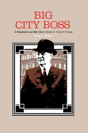 Big city boss in depression and war : Mayor Edward J. Kelly of Chicago / Roger Biles.