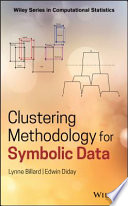 Clustering methodology for symbolic data / Lynne Billard (University of Georgia), Edwin Diday (Universite de Paris IX--Dauphine).